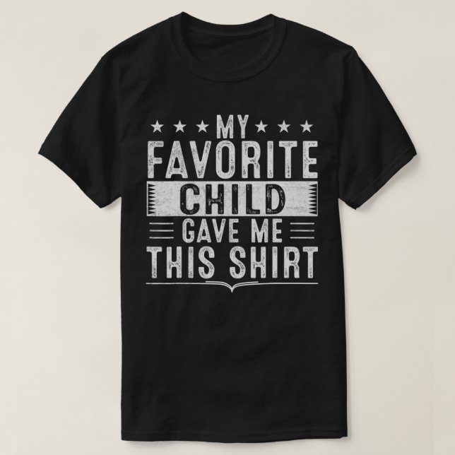 My Favorite Child Gave Me This  Funny Birthday  T Shirt (Design framsida)