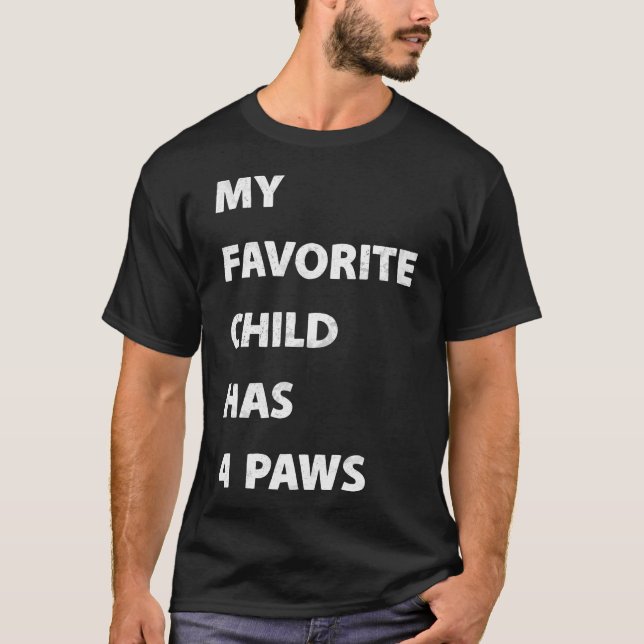My Favorite Child Has 4 Paws T Shirt (Framsida)
