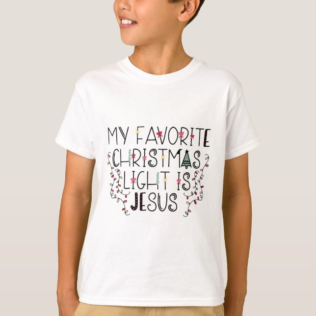My Favorite Christmas Light Is Jesus  T Shirt (Framsida)