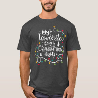 My Favorite Color Is Christmas Lights Christmas Cr T Shirt