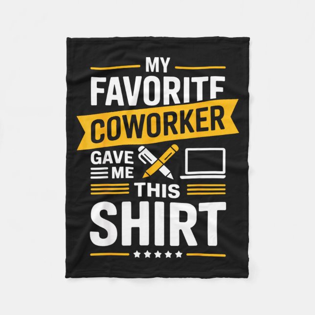 My Favorite Coworker Gave Me This  Fleecefilt (Framsidan)