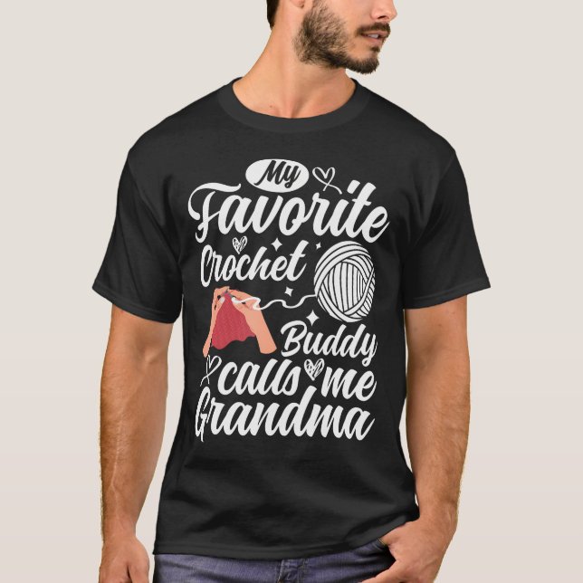 My Favorite Crochet Buddy Calls Me Grandma Crochet T Shirt (Framsida)