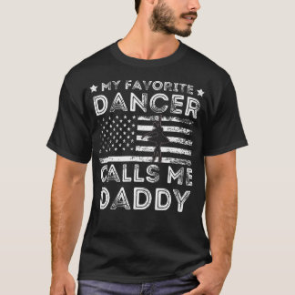 My Favorite Dancer Calls Me Daddy Dance Ballet Fat T Shirt