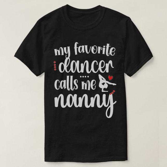 My Favorite Dancer Calls Me Dance Nanny Grandma  T Shirt (Design framsida)