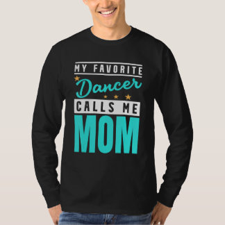 My Favorite Dancer Calls Me Mom Dancer Mom T Shirt