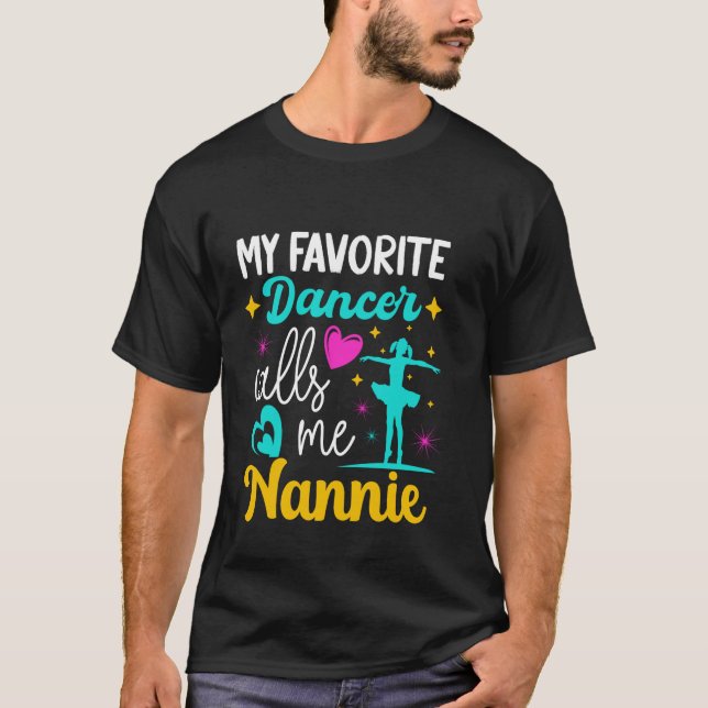 My Favorite Dancer Calls Me Nannie Dance Grandma M T Shirt (Framsida)