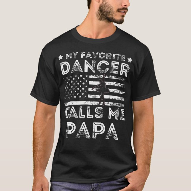 My Favorite Dancer Calls Me Papa Dance Ballet Fath T Shirt (Framsida)