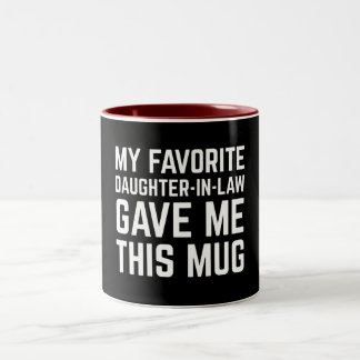 My Favorite Daughter In Law Gave Me This Mug Två-Tonad Mugg