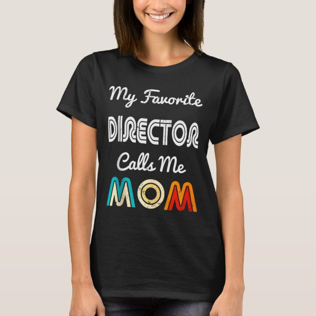 My Favorite Director Calls Me Mom Funny Movie &amp T Shirt (Framsida)
