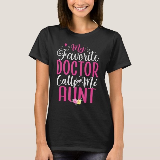 My Favorite Doctor calls me Aunt Cute 1 T Shirt (Framsida)