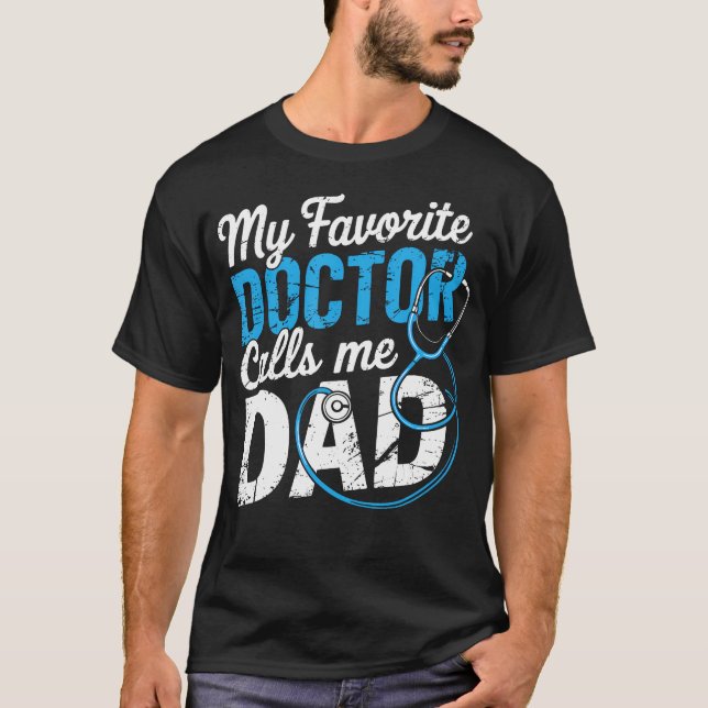 My Favorite Doctor Calls Me Dad Cute Father T Shirt (Framsida)