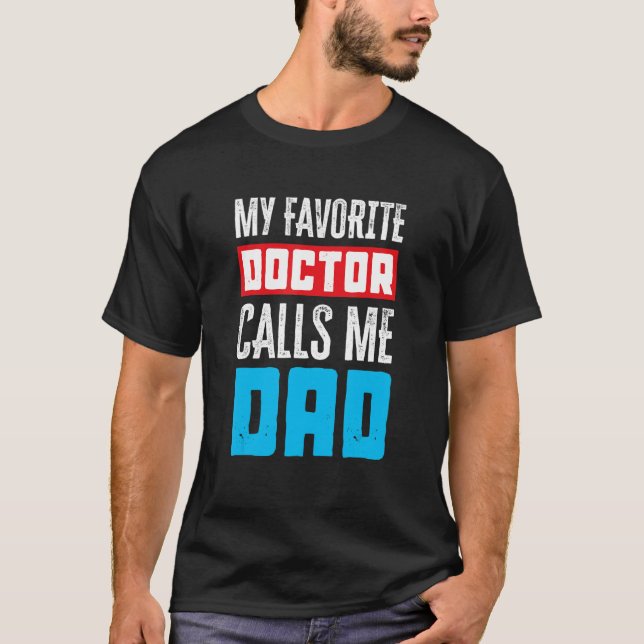 My Favorite Doctor Calls Me Dad  Medical T Shirt (Framsida)