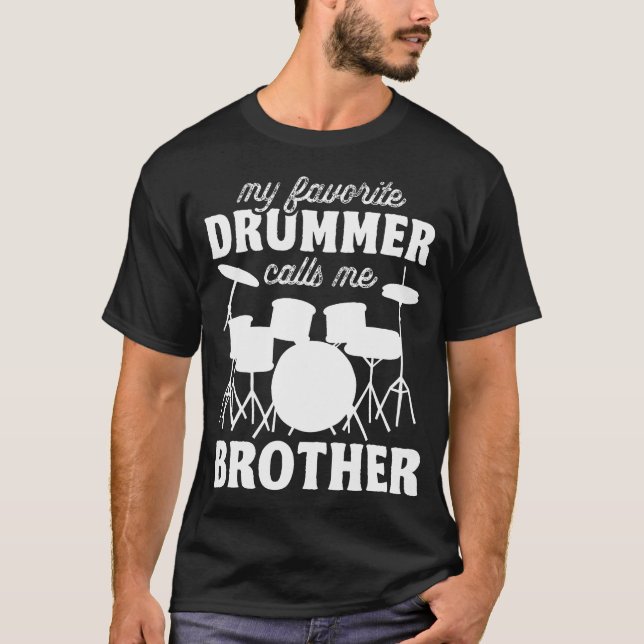 My Favorite Drummer Calls Me Brother - Funny Drums T Shirt (Framsida)
