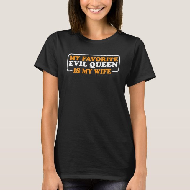 My Favorite Evil Queen Is My Wife        T Shirt (Framsida)