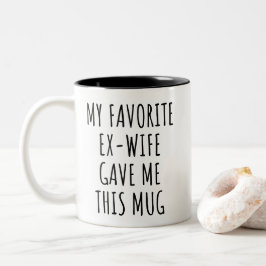 My Favorite Ex-Wife Gave Me This Mug Funny Gift Två-Tonad Mugg