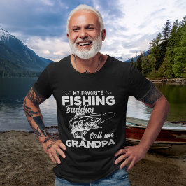 My Favorite Fishing Buddies Call me Grandpa T Shirt