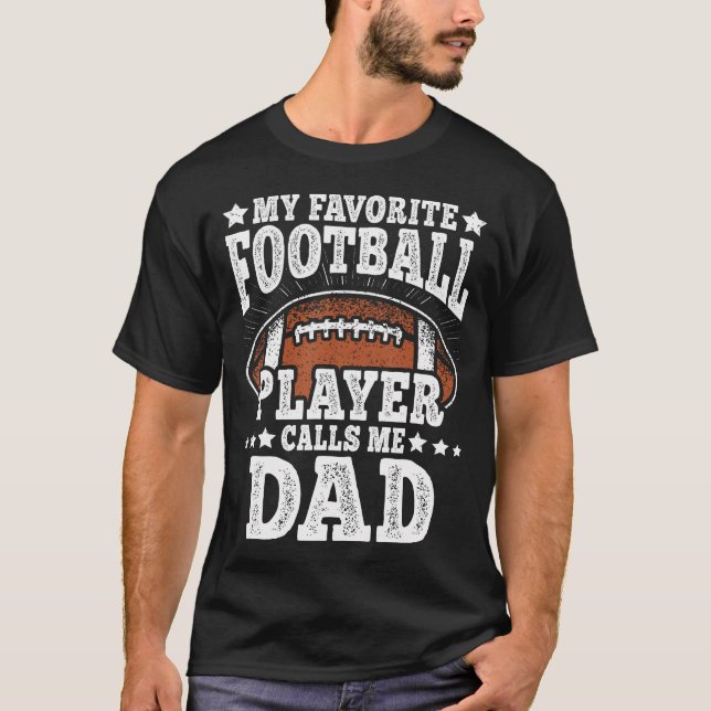 My Favorite Football Player Calls Me Dad American  T Shirt (Framsida)
