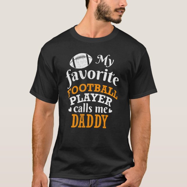 My Favorite Football Player Calls Me Daddy Thanksg T Shirt (Framsida)