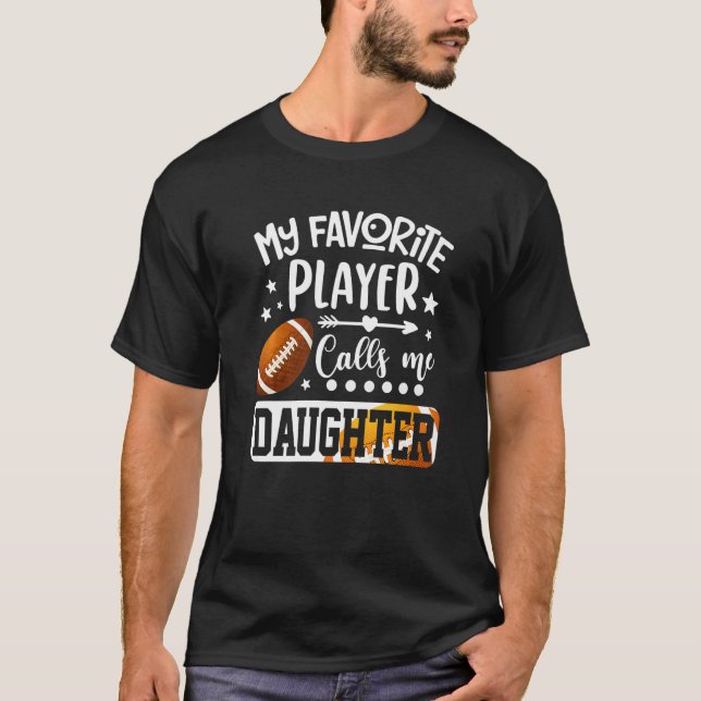 My Favorite Football Player Calls Me Daughter   T Shirt (Framsida)