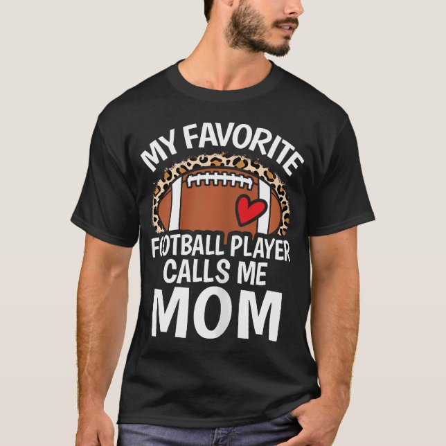 My Favorite Football Player Calls Me Mom Cute Foot T Shirt (Framsida)
