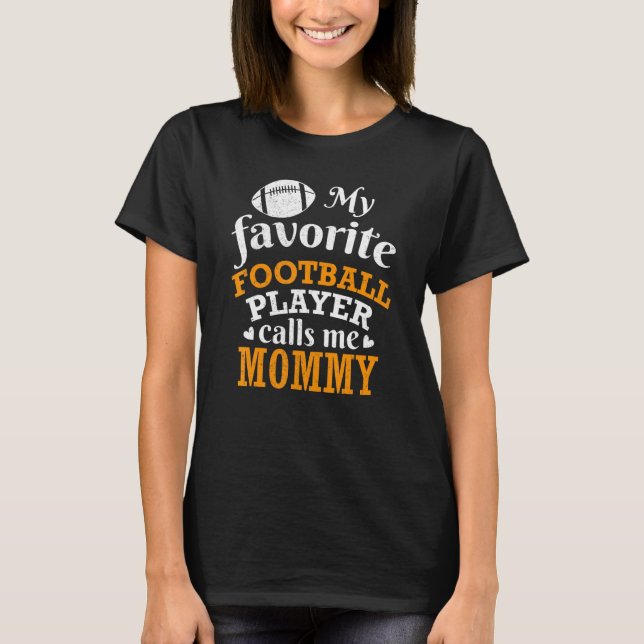 My Favorite Football Player Calls Me Mommy Thanksg T Shirt (Framsida)