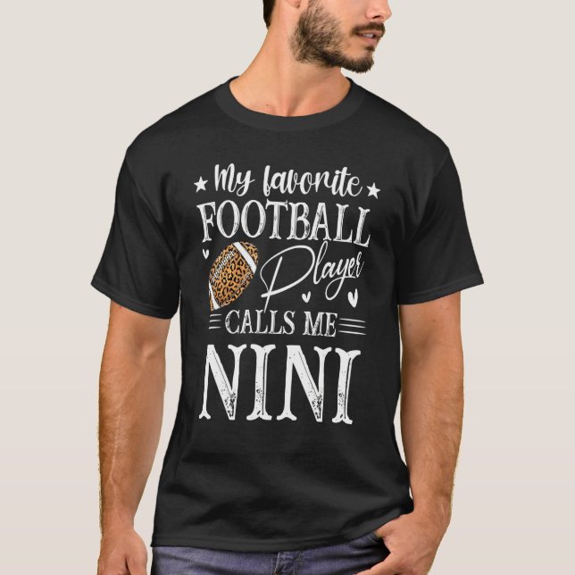 My Favorite Football Player Calls Me Nini Leopard T Shirt (Framsida)