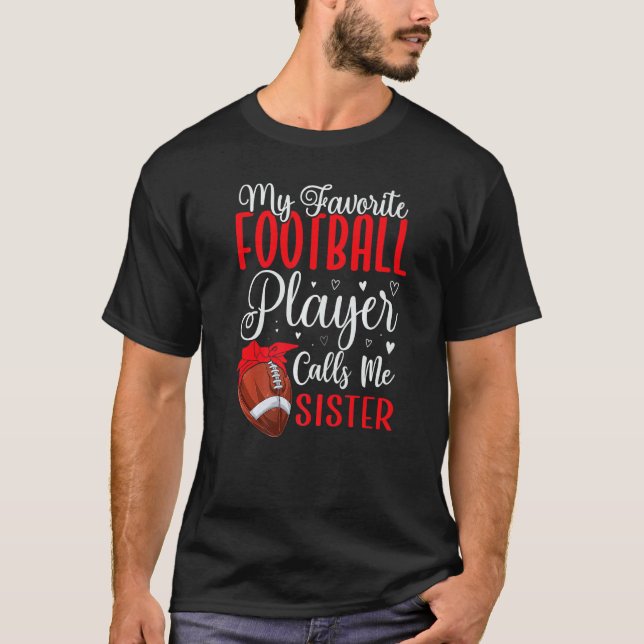 My Favorite Football player calls me Sister Cute T Shirt (Framsida)