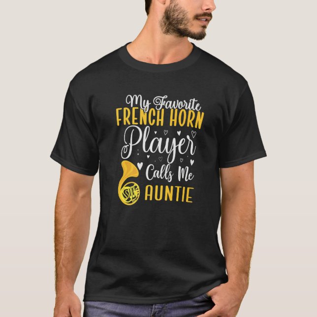 My Favorite French Horn player calls me Aunt Cute T Shirt (Framsida)