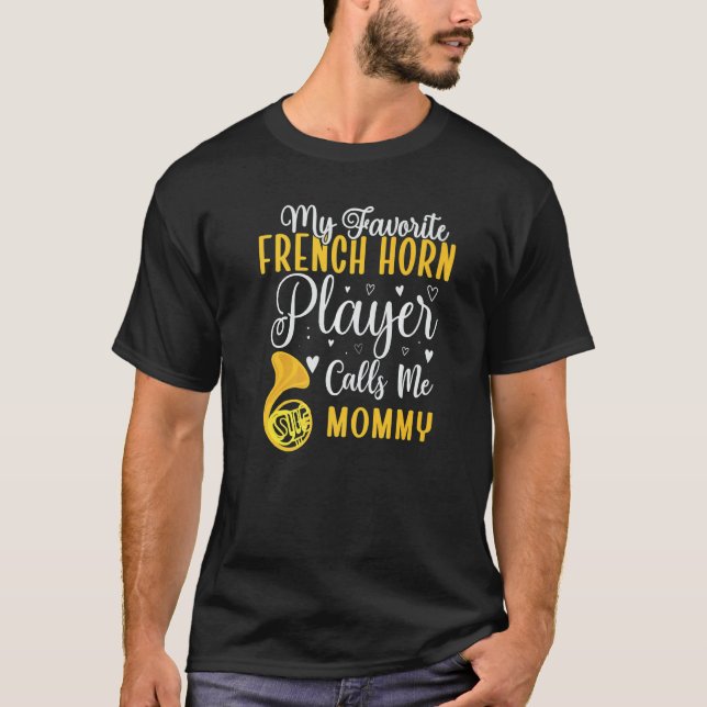 My Favorite French Horn player calls me Mom Cute T Shirt (Framsida)