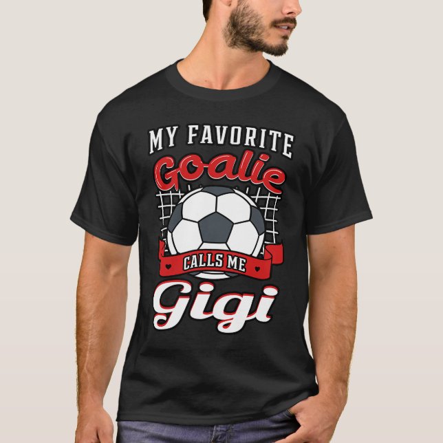 My Favorite Goalie Calls Me Gigi Soccer Player Gra T Shirt (Framsida)