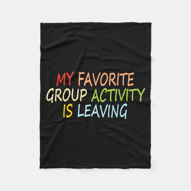 My Favorite Group Activity Is Leaving Funny Quote  Fleecefilt (Framsidan)