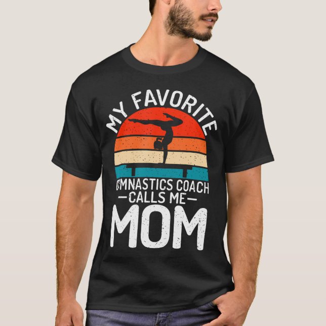 My Favorite Gymnastics Coach Calls Me Mom Gymnasti T Shirt (Framsida)
