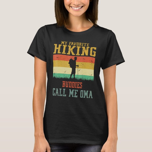 My Favorite Hiking Buddies Call Me Oma Camping Fam T Shirt (Framsida)