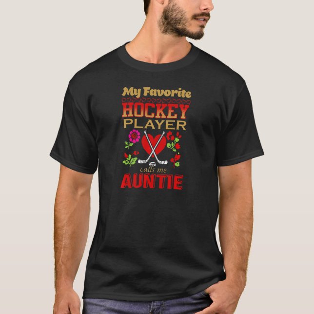 My Favorite Hockey Player Calls Me Auntie  1 T Shirt (Framsida)