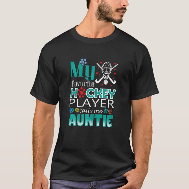 My Favorite Hockey Player Calls Me Auntie 1 T Shirt (Framsida)