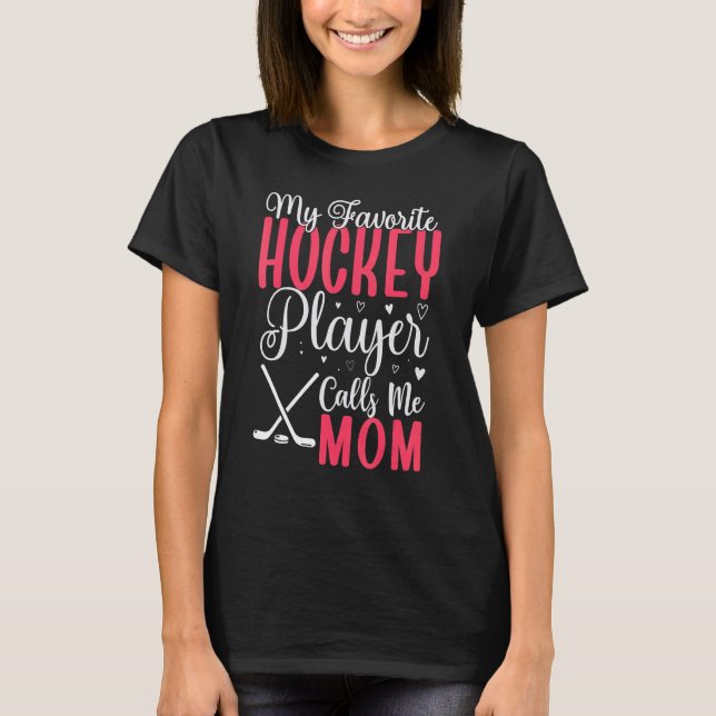 My Favorite Hockey player calls me Mom Cute 2 T Shirt (Framsida)