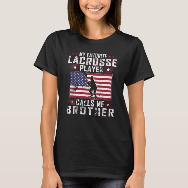 My Favorite Lacrosse Player Calls Me Brother Fathe T Shirt (Framsida)