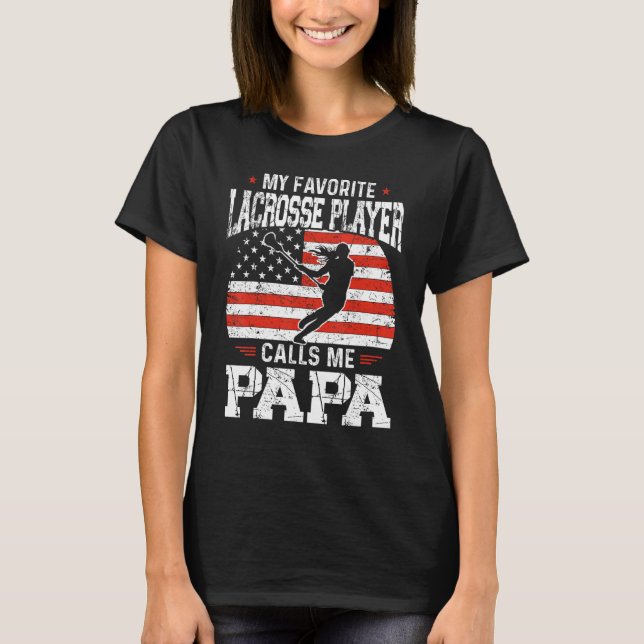 My Favorite Lacrosse Player Calls Me Papa  Lacross T Shirt (Framsida)