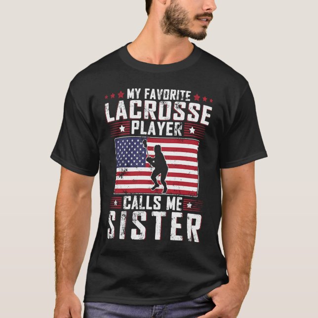 My Favorite Lacrosse Player Calls Me Sister Mother T Shirt (Framsida)