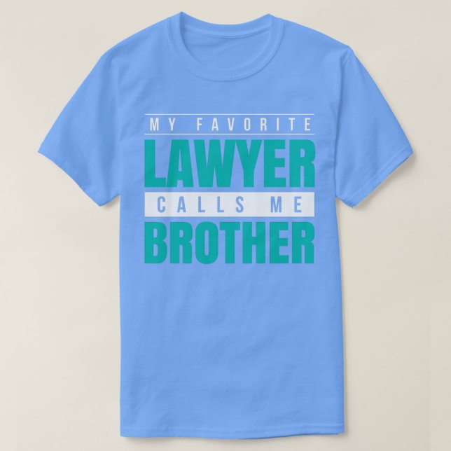 My Favorite Lawyer Calls Me Brother T Shirt (Design framsida)