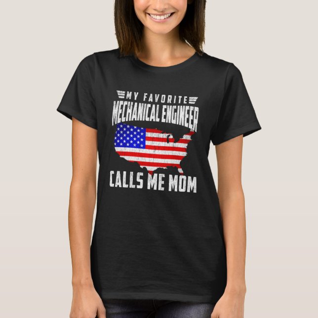 My Favorite Mechanical Engineer Calls Me Mom USA F T Shirt (Framsida)