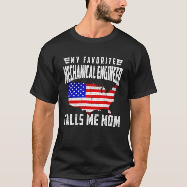 My Favorite Mechanical Engineer Calls Me Mom USA F T Shirt (Framsida)