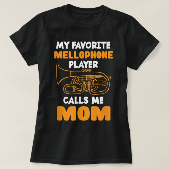 My Favorite Mellophone Player Calls Me Mom - Mello T Shirt (Design framsida)