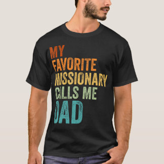 My Favorite Missionary Calls Me Dad T Shirt