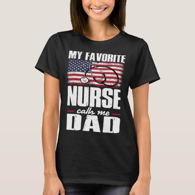 My Favorite Nurse Calls Me Dad Daddy Fourth of Jul T Shirt (Framsida)