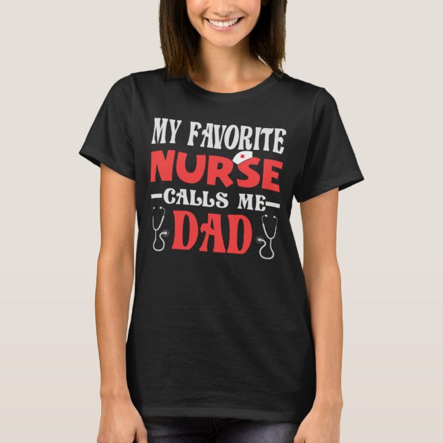 My favorite Nurse Calls Me Dad Daughter Son Hospit T Shirt (Framsida)