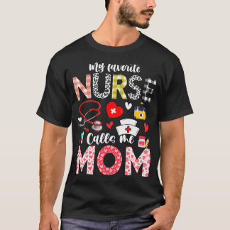 My Favorite Nurse Calls Me Mom Nursing Daughter So T Shirt