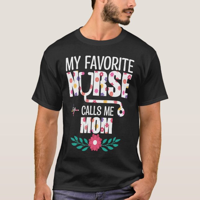 My Favorite Nurse Calls Me Mom Proud Nurse Family  T Shirt (Framsida)
