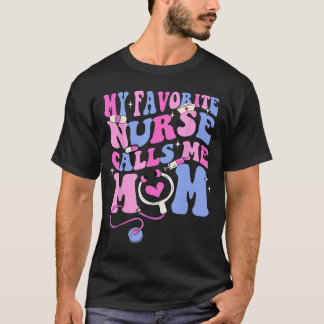 My Favorite Nurse Calls Me Mom Stethoscope Mother  T Shirt