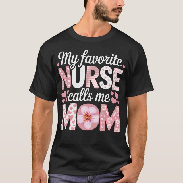 My Favorite Nurse Calls Me Mom T Shirt (Framsida)